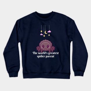 Greatest spider parent, cute kawaii spider pet funny arachnid lover, jumping spider, tarantula. Crewneck Sweatshirt